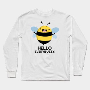 Hello Everybuzzy Funny Bee Pun Long Sleeve T-Shirt